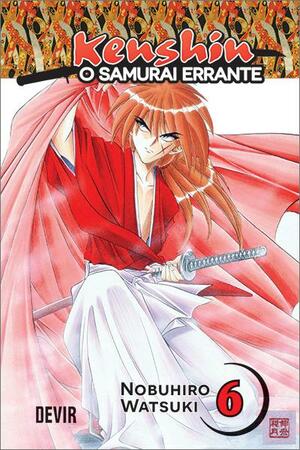Kenshin, o Samurai Errante Vol. 6: Despreocupados by Nobuhiro Watsuki, Nobuhiro Watsuki