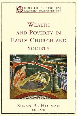 Wealth and Poverty in Early Church and Society by 