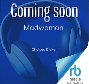 Mad Woman by Chelsea Bieker