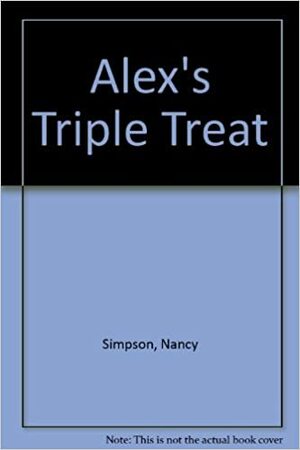 Alex's Triple Treat by Nancy Simpson Levene