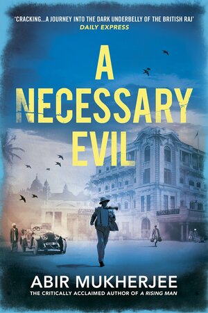 A Necessary Evil by Abir Mukherjee