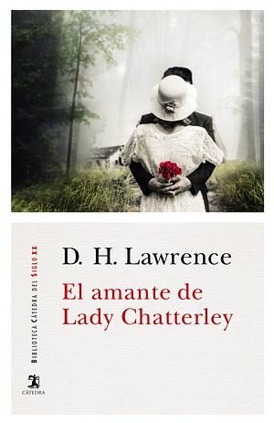 El Amante de Lady Chatterley by D.H. Lawrence