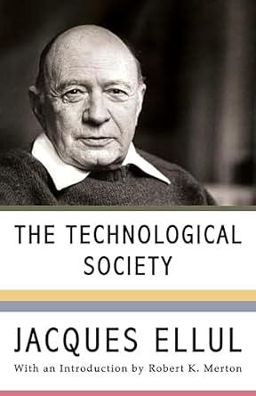 The Technological Society by Jacques Ellul