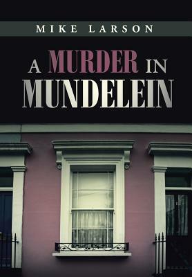 A Murder in Mundelein by Mike Larson