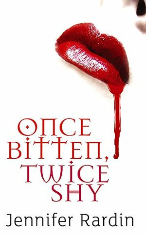 Once Bitten, Twice Shy by Jennifer Rardin