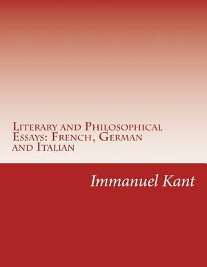 Literary and Philosophical Essays: French, German and Italian by Immanuel Kant