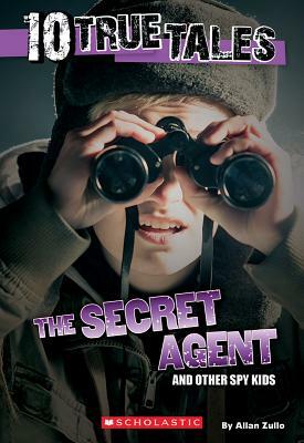 10 True Tales: Secret Agent by Allan Zullo
