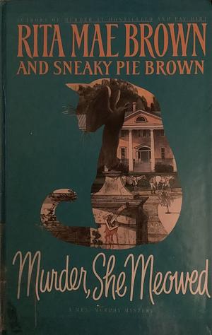 Murder, She Meowed: A Mrs. Murphy Mystery by Rita Mae Brown