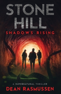 Stone Hill: Shadows Rising: A Supernatural Thriller Series Book 1 by Dean Rasmussen