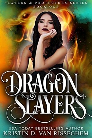 Dragon Slayers by Kristin D. Van Risseghem