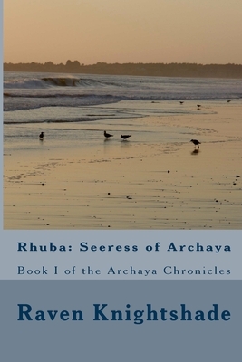 Rhuba: Seeress of Archaya: Book one of the Archaya Chronicles by Janelle Smith, Yvonne-Cher Elaina Skye