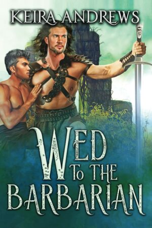 Wed to the Barbarian by Keira Andrews