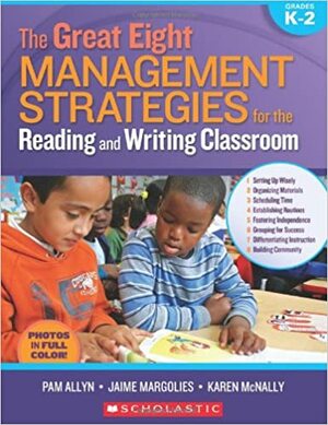 The Great Eight: Management Strategies for the Reading and Writing Classroom by Karen McNally, Pam Allyn, Jaime Margolies