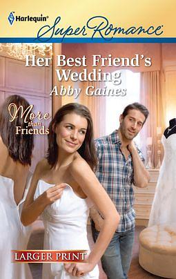 Her Best Friend's Wedding by Abby Gaines