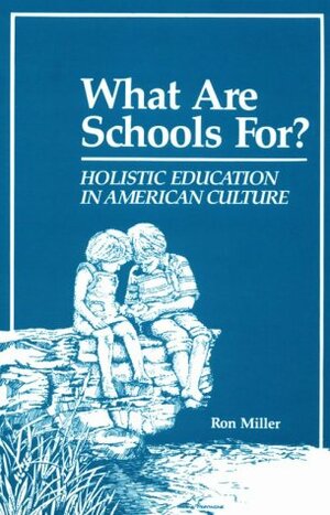 What Are Schools For? by Ron Miller