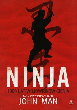 Ninja. 1000 lat wojowników cienia by John Man