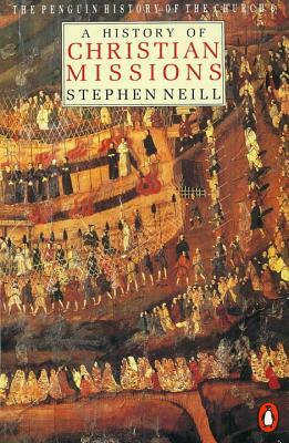 A History of Christian Missions: Second Edition by Stephen Neill