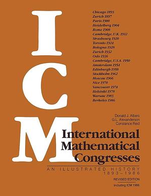 International Mathematical Congresses: An Illustrated History 1893–1986 by Constance Reid, Donald J. Albers, Gerald L. Alexanderson