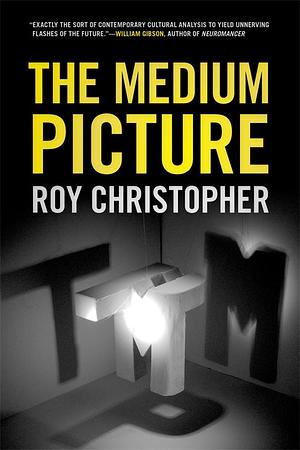 The Medium Picture by Roy Christopher