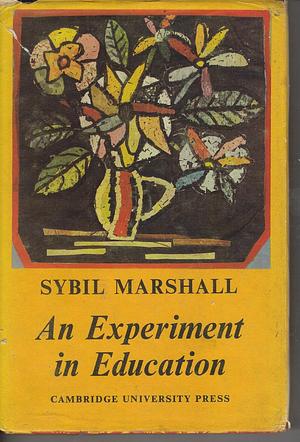 An Experiment in Education by Sybil Marshall