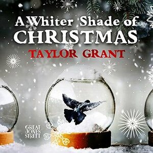A Whiter Shade of Christmas (Great Jones Street Originals) by Taylor Grant