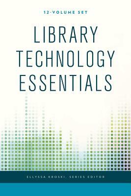 Library Technology Essentials by Ellyssa Kroski