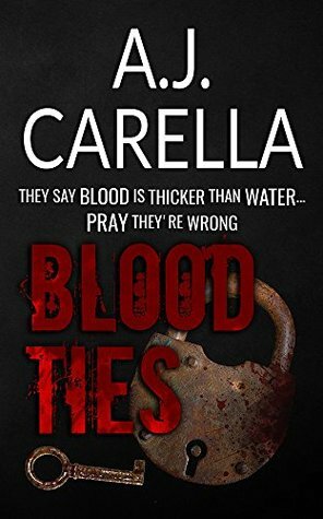 Blood Ties by A.J. Carella