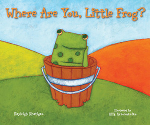 Where Are You, Little Frog? by Alik Arzoumanian, Kayleigh Rhatigan