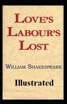 Love's Labour's Lost Illustrated by William Shakespeare