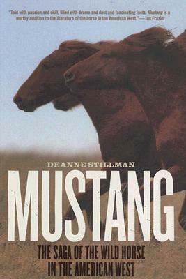 Mustang: The Saga of the Wild Horse in the American West by Deanne Stillman
