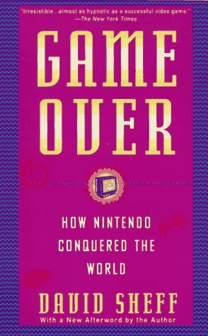Game Over: How Nintendo Conquered the World by David Sheff