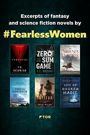 Fearless Women Fall Sampler: Excerpts of Science Fiction and Fantasy Novels by Fearless Women by Nancy Kress, Fran Wilde, V.E. Schwab, Mirah Bolender, S.L. Huang, K. Arsenault Rivera