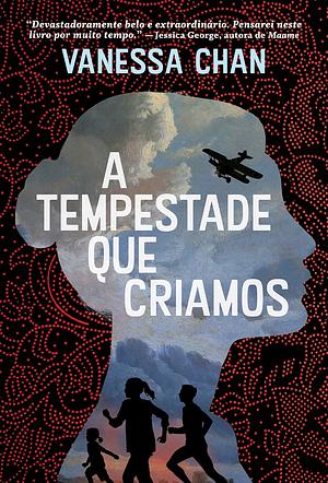 A Tempestade Que Criamos by Vanessa Chan