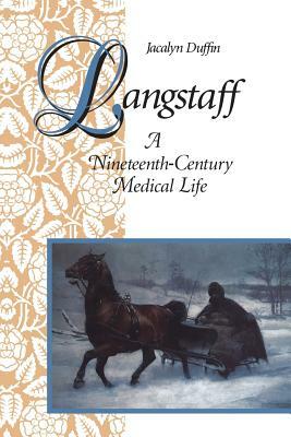 Langstaff: A Nineteenth-Century Medical Life by Jacalyn Duffin