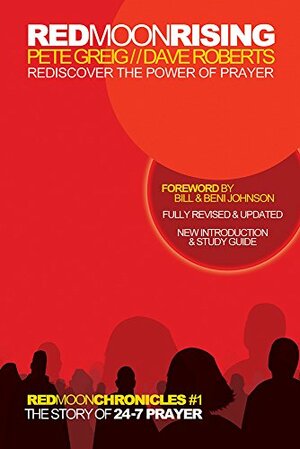 Red Moon Rising: How 24-7 Prayer Is Awakening a Generation by Pete Greig