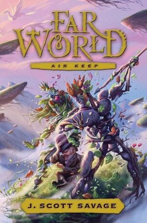 Far World, vol. 3: Air Keep by J. Scott Savage