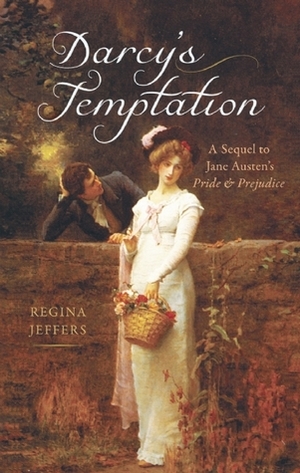 Darcy's Temptation: A Sequel to Jane Austen's Pride and Prejudice by Regina Jeffers