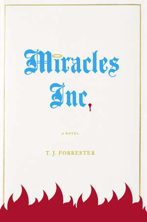 Miracles, Inc.: A Novel by T.J. Forrester