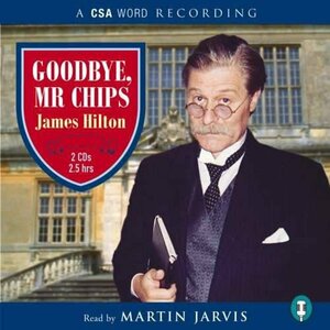Goodbye Mr.Chips by Martin Jarvis, James Hilton