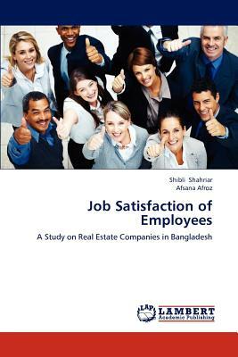 Job Satisfaction of Employees by Shibli Shahriar, Afsana Afroz