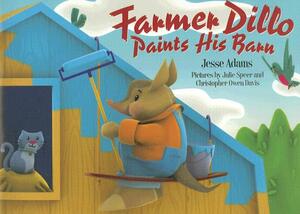 Farmer Dillo Paints His Barn [With DVD] by Jesse Adams