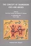 The Concept Of Shamanism: Uses And Abuses (Bibliotheca Shamanistica,) by International Society for Shamanistic Re, Henri-Paul Francfort