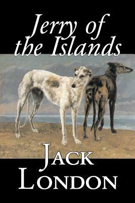 Jerry of the Islands by Jack London, Fiction, Action & Adventure by Jack London