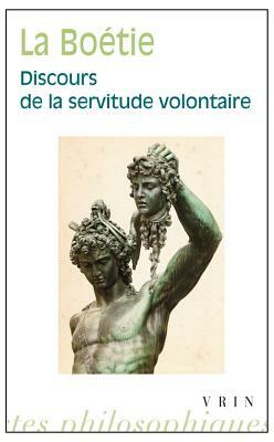 Discours de la Servitude Volontaire by Étienne de La Boétie