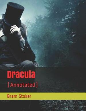 Dracula: (annotated) by Bram Stoker