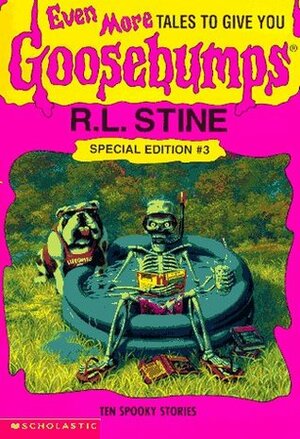 Even More Tales to Give You Goosebumps: Ten Spooky Stories by R.L. Stine