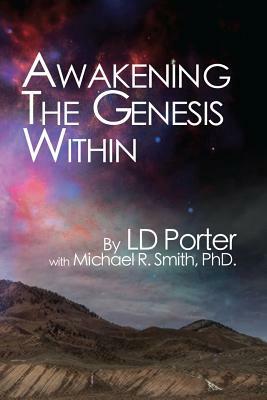 Awakening the Genesis Within by L. D. Porter, Michael R. Smith