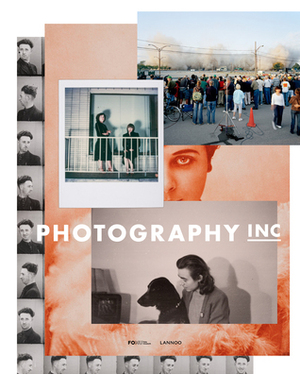 Photography Inc. by Tamara Berghmans, Paul Messier, A.D. Coleman, Sandra Janssens