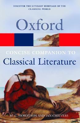 The Concise Oxford Companion to Classical Literature (Oxford Paperback Reference) by Ian Chilvers