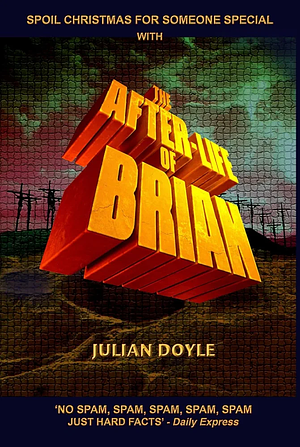THE AFTER-LIFE OF BRIAN by Julian Doyle
